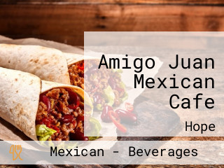 Amigo Juan Mexican Cafe