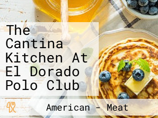 The Cantina Kitchen At El Dorado Polo Club