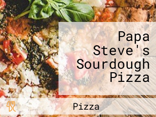 Papa Steve's Sourdough Pizza