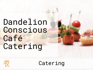 Dandelion Conscious Café Catering