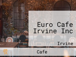 Euro Cafe Irvine Inc