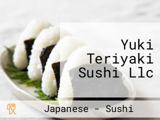 Yuki Teriyaki Sushi Llc