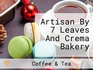 Artisan By 7 Leaves And Crema Bakery