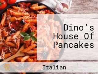 Dino's House Of Pancakes