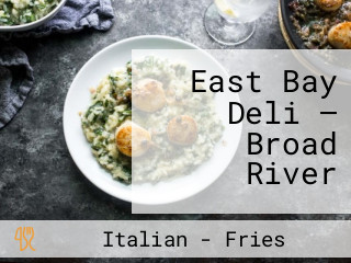 East Bay Deli — Broad River