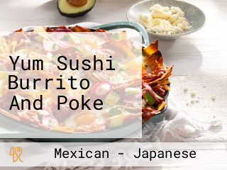 Yum Sushi Burrito And Poke