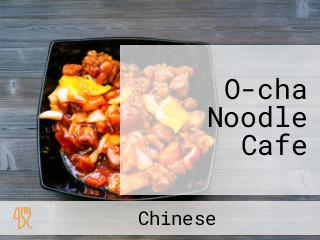 O-cha Noodle Cafe