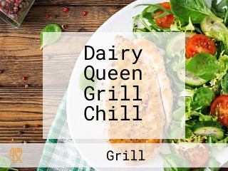 Dairy Queen Grill Chill