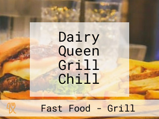 Dairy Queen Grill Chill