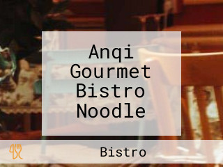 Anqi Gourmet Bistro Noodle