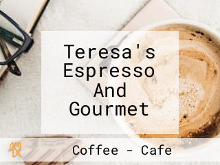 Teresa's Espresso And Gourmet