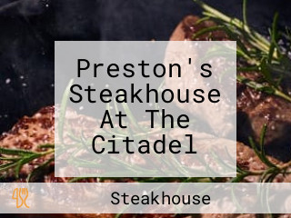 Preston's Steakhouse At The Citadel