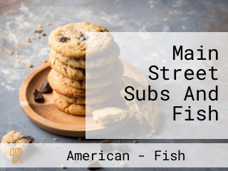 Main Street Subs And Fish