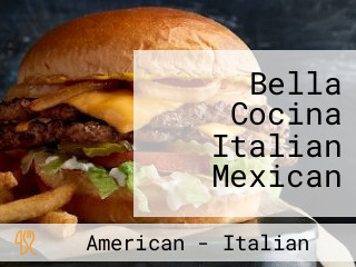 Bella Cocina Italian Mexican