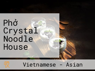 Phở Crystal Noodle House