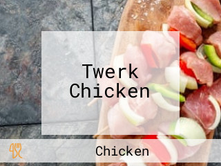 Twerk Chicken