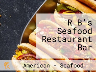 R B's Seafood Restaurant Bar