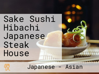 Sake Sushi Hibachi Japanese Steak House