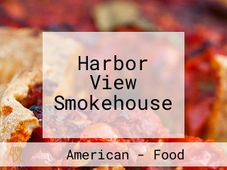 Harbor View Smokehouse