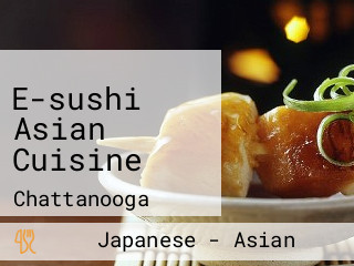 E-sushi Asian Cuisine