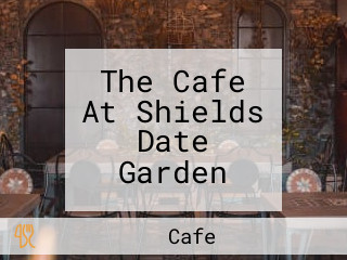 The Cafe At Shields Date Garden