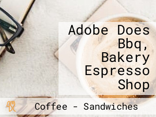 Adobe Does Bbq, Bakery Espresso Shop