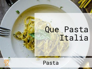 Que Pasta Italia