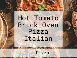 Hot Tomato Brick Oven Pizza Italian