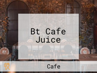 Bt Cafe Juice