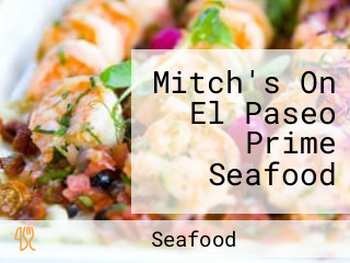 Mitch's On El Paseo Prime Seafood