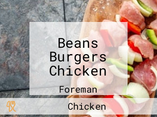 Beans Burgers Chicken