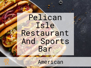 Pelican Isle Restaurant And Sports Bar