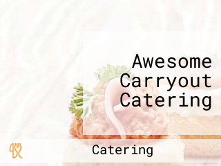 Awesome Carryout Catering