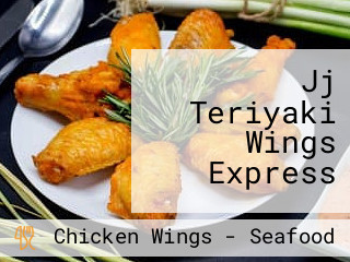 Jj Teriyaki Wings Express