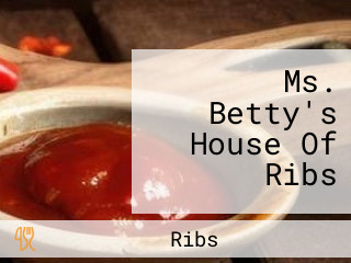 Ms. Betty's House Of Ribs