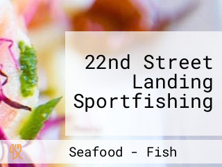 22nd Street Landing Sportfishing