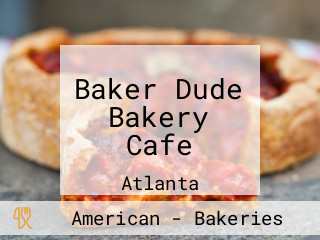 Baker Dude Bakery Cafe