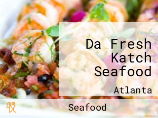 Da Fresh Katch Seafood