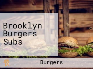 Brooklyn Burgers Subs