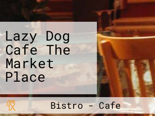 Lazy Dog Cafe The Market Place