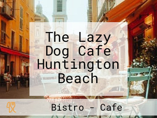 The Lazy Dog Cafe Huntington Beach