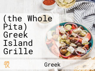 (the Whole Pita) Greek Island Grille