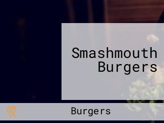 Smashmouth Burgers