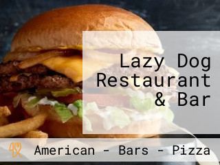 Lazy Dog Restaurant & Bar