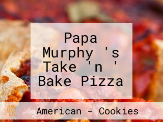 Papa Murphy 's Take 'n ' Bake Pizza