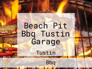 Beach Pit Bbq Tustin Garage