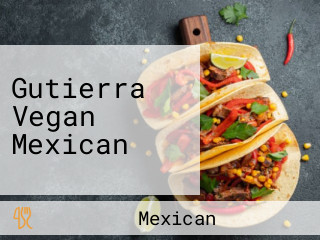 Gutierra Vegan Mexican