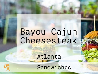 Bayou Cajun Cheesesteak