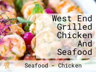 West End Grilled Chicken And Seafood