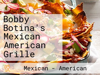 Bobby Botina's Mexican American Grille